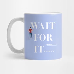 Wait for it..... Mug